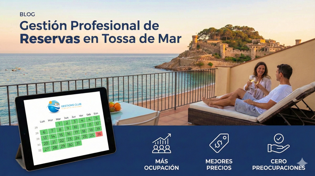 Gestión profesional de reservas de alquiler vacacional en Tossa de Mar para propietarios